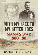 With My Face to My Bitter Foes: Nana's War 1880-1881