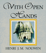 With Open Hands - Nouwen, Henri J M