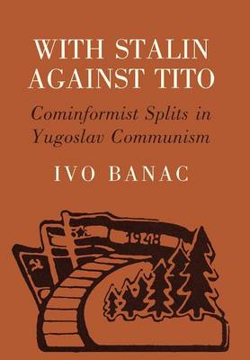 With Stalin Against Tito: Cominformist Splits in Yugoslav Communism - Banac, Ivo, Mr.