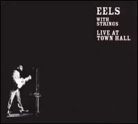 With Strings: Live at Town Hall - Eels