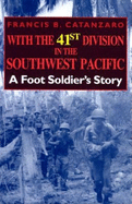 With the 41st Division in the Southwest Pacific: A Foot Soldier's Story