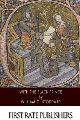 With the Black Prince - Stoddard, William O