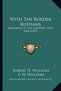 With The Border Ruffians: Memories Of The Far West, 1852-1868 (1907)