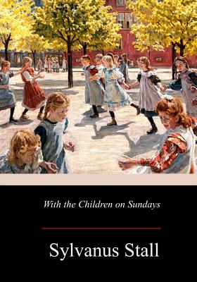 With the Children on Sundays - Stall, Sylvanus