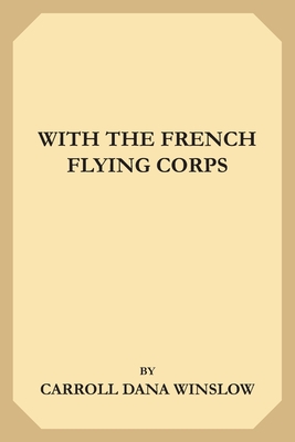 With the French Flying Corps - Winslow, Carroll Dana