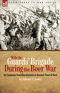 With the Guards' Brigade During the Boer War: On Campaign from Bloemfontein to Koomati Poort and Back