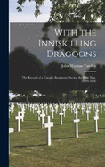 With the Inniskilling Dragoons: The Record of a Cavalry Regiment During the Boer War, 1899-1902