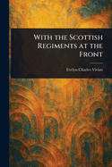 With the Scottish Regiments at the Front