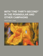 With the Thirty-Second in the Peninsular and Other Campaigns