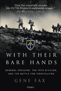 With Their Bare Hands: General Pershing, the 79th Division, and the Battle for Montfaucon