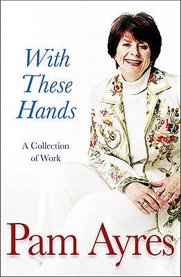 With These Hands: A Collection Of Work - Ayres, Pam