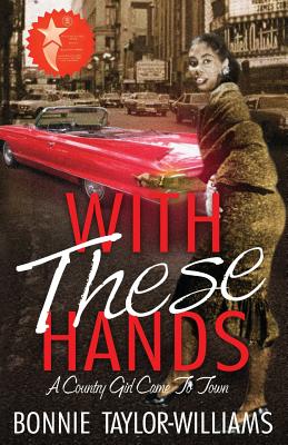 With These Hands: A Country Girl Came to Town - Taylor-Williams, Bonnie