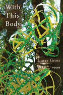 With This Body: Poems