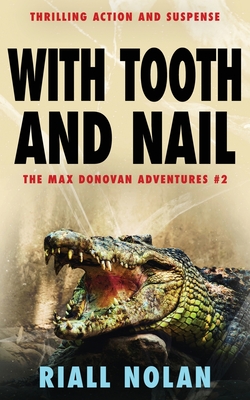 With Tooth and Nail: Thrilling action and suspense - Nolan, Riall