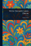 With Trumpet and Drum
