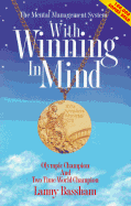 With Winning in Mind: The Mental Management System: An Olympic Champion's Success System