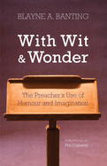 With Wit and Wonder: The Preacher's Use of Humour and Imagination