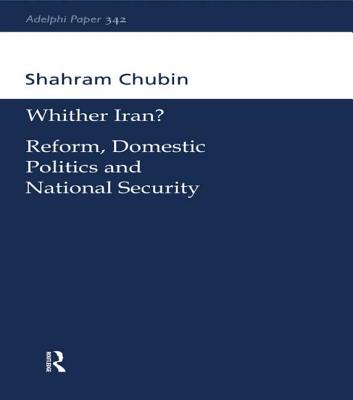 Wither Iran?: Reform, Domestic Politics and National Security - Chubin, Shahram, and Chubin Shahram