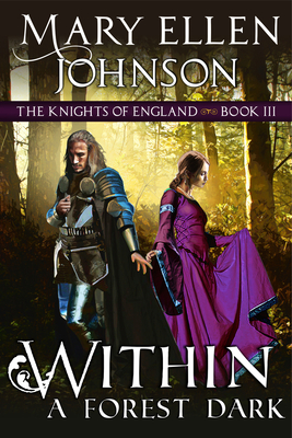 Within a Forest Dark: A Medieval Romance - Johnson, Mary Ellen