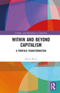 Within and Beyond Capitalism: A Twofold Transformation