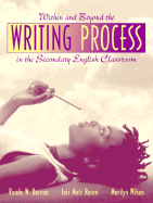 Within and Beyond the Writing Process in the Secondary English Classroom - Dornan, Reade W, and Rosen, Lois Matz, and Wilson, Marilyn