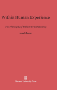 Within Human Experience: The Philosophy of William Ernest Hocking