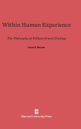 Within Human Experience: The Philosophy of William Ernest Hocking - Rouner, Leroy S