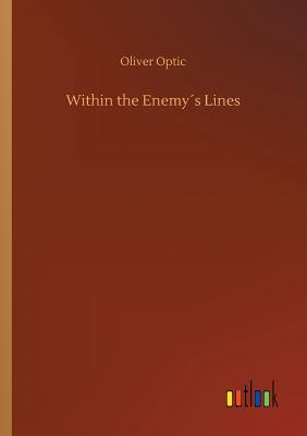 Within the Enemys Lines - Optic, Oliver
