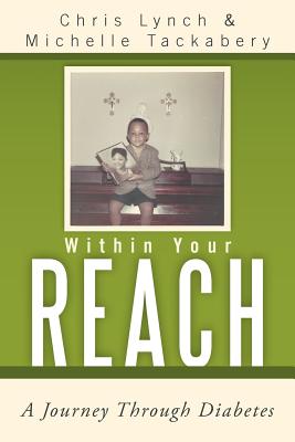 Within Your Reach: A Journey Through Diabetes - Lynch, Chris, and Tackabery, Michelle