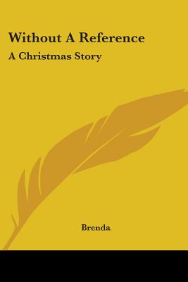 Without A Reference: A Christmas Story - Brenda