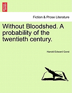 Without Bloodshed. a Probability of the Twentieth Century.