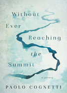Without Ever Reaching the Summit: A Journey