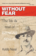 Without Fear: The Life & Trial of Bhagat Singh