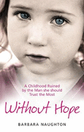 Without Hope: A Childhood Ruined by the Man She Should Trust the Most
