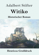 Witiko (Gro?druck): Historischer Roman