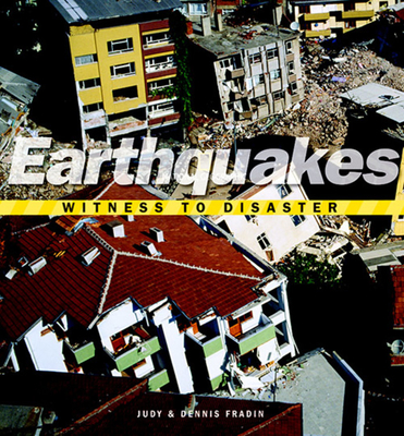 Witness to Disaster: Earthquakes - Fradin, Judy, and Fradin, Dennis Brindell