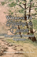 Witness to Healing in Cancer: Hope with Natural Options