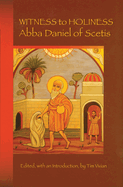 Witness to Holiness: Abba Daniel of Scetis Volume 219