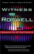 Witness to Roswell: Unmasking the 60-Year Cover-Up - Carey, Thomas J, and Schmitt, Donald R, and Davids, Paul (Foreword by)
