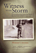Witness to the Storm: A Jewish Journey from Nazi Berlin to the 82nd Airborne, 1920-1945