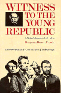 Witness to the Young Republic: A Yankee S Journal, 1828 1870