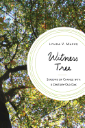 Witness Tree: Seasons of Change with a Century-Old Oak