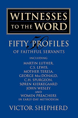 Witnesses to the Word: Fifty Profiles of Faithful Servants - Shepherd, Victor a