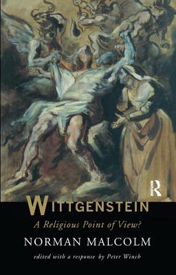 Wittgenstein: A Religious Point of View? - Malcolm, Norman, and Winch, Peter (Editor)