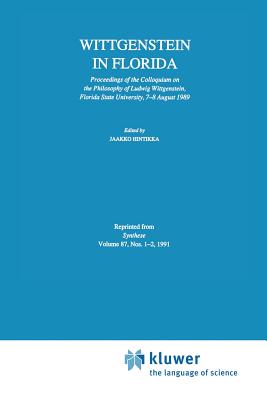 Wittgenstein in Florida: Proceedings of the Colloquium on the Philosophy of Ludwig Wittgenstein, Florida State University, 7-8 August 1989 - Hintikka, Jaakko (Editor)