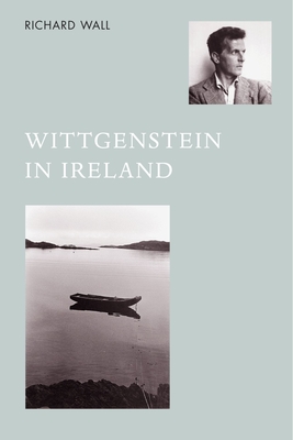 Wittgenstein in Ireland - Wall, Richard