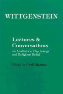 Wittgenstein: Lectures and Conversations on Aesthetics, Psychology and Religious Belief