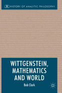 Wittgenstein, Mathematics and World