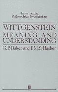 Wittgenstein: Meaning and Understanding: Essays on the Philosophical Investigations