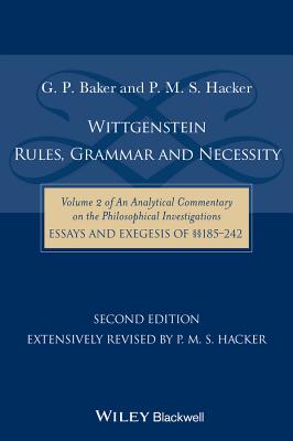 Wittgenstein: Rules, Grammar and Necessity: Volume 2 of an Analytical Commentary on the Philosophical Investigations, Essays and Exegesis 185-242 - Baker, Gordon P., and Hacker, P. M. S.